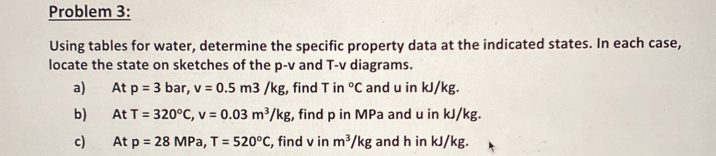 Problem 3 : Using tables for water, determine the