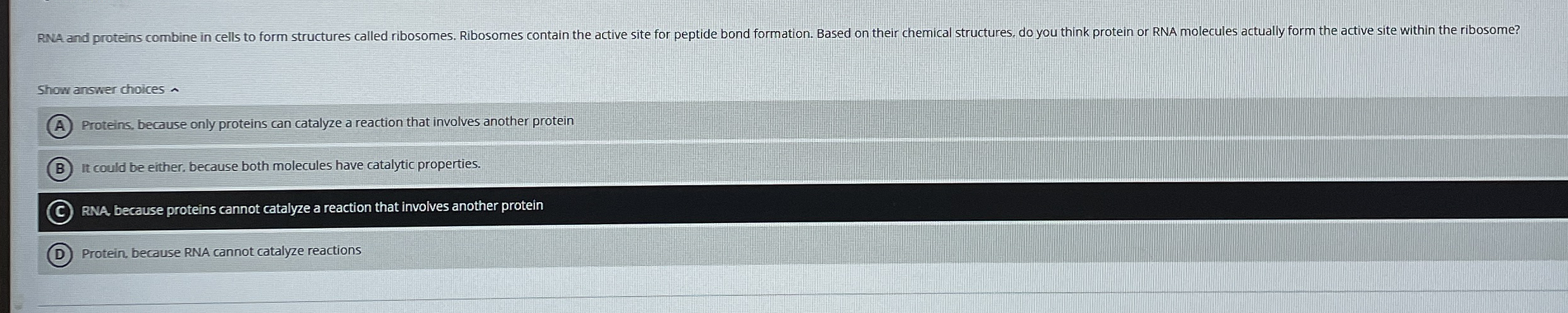 Show answer choices - ( A ) Proteins, because