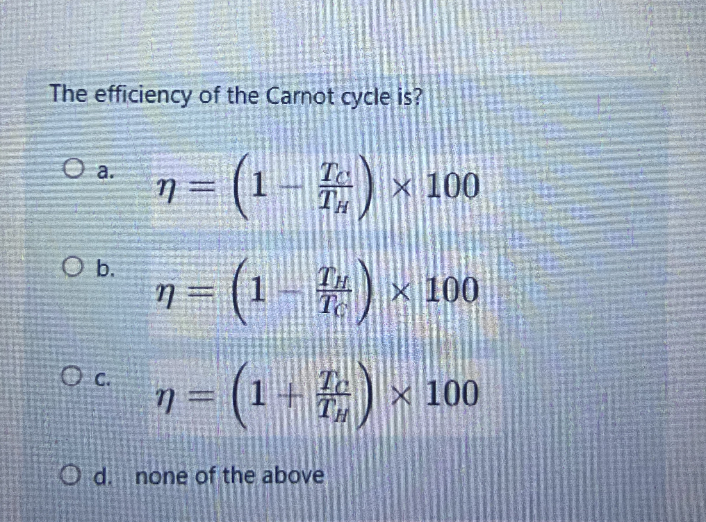 The efficiency of the Carnot cycle is ? a . = ( 1