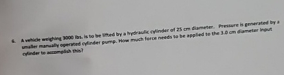 A vehide weighing 3 0 0 0 loss is to be lifted by
