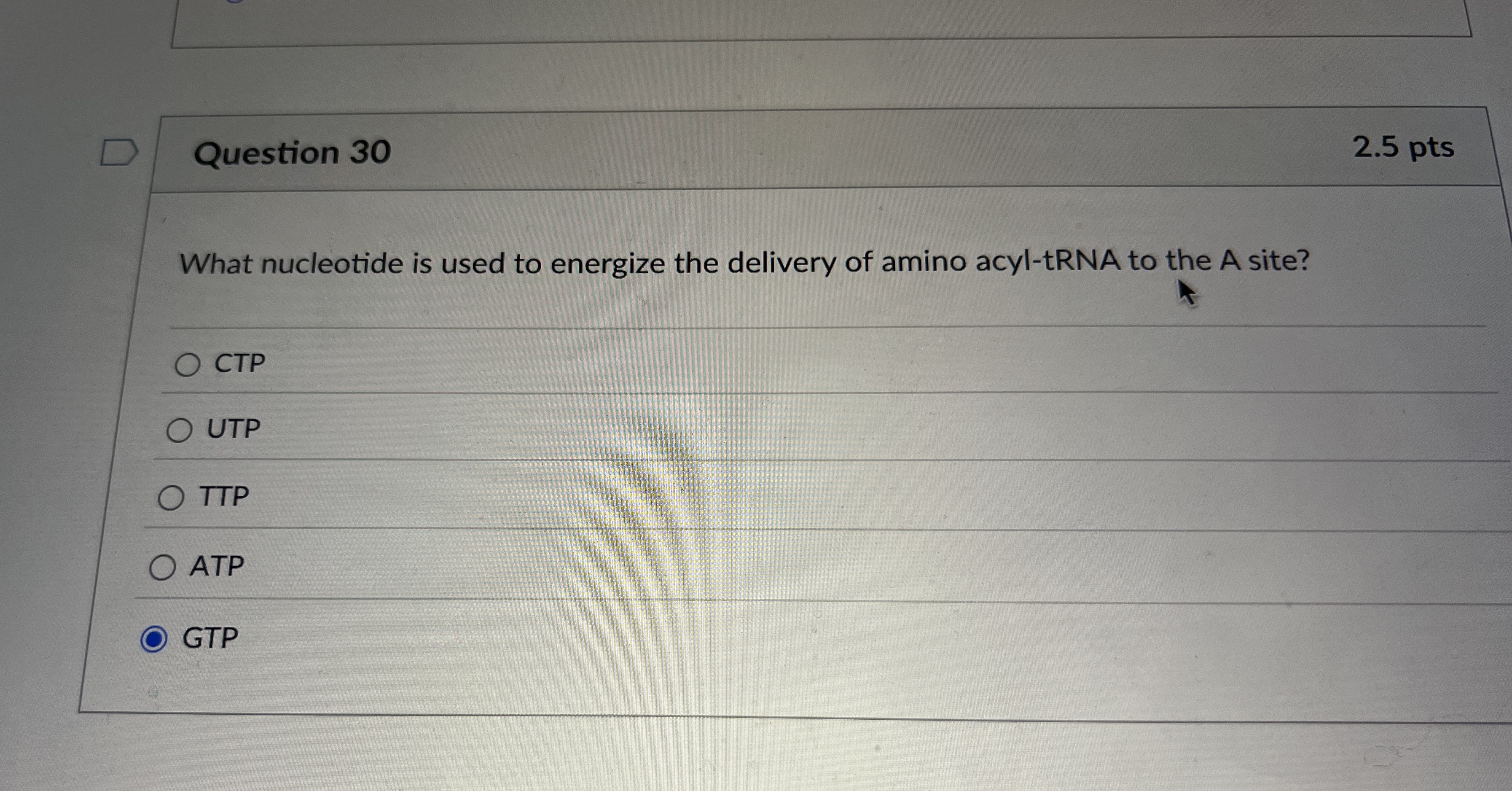 Question 3 0 2 . 5 pts What nucleotide is used to