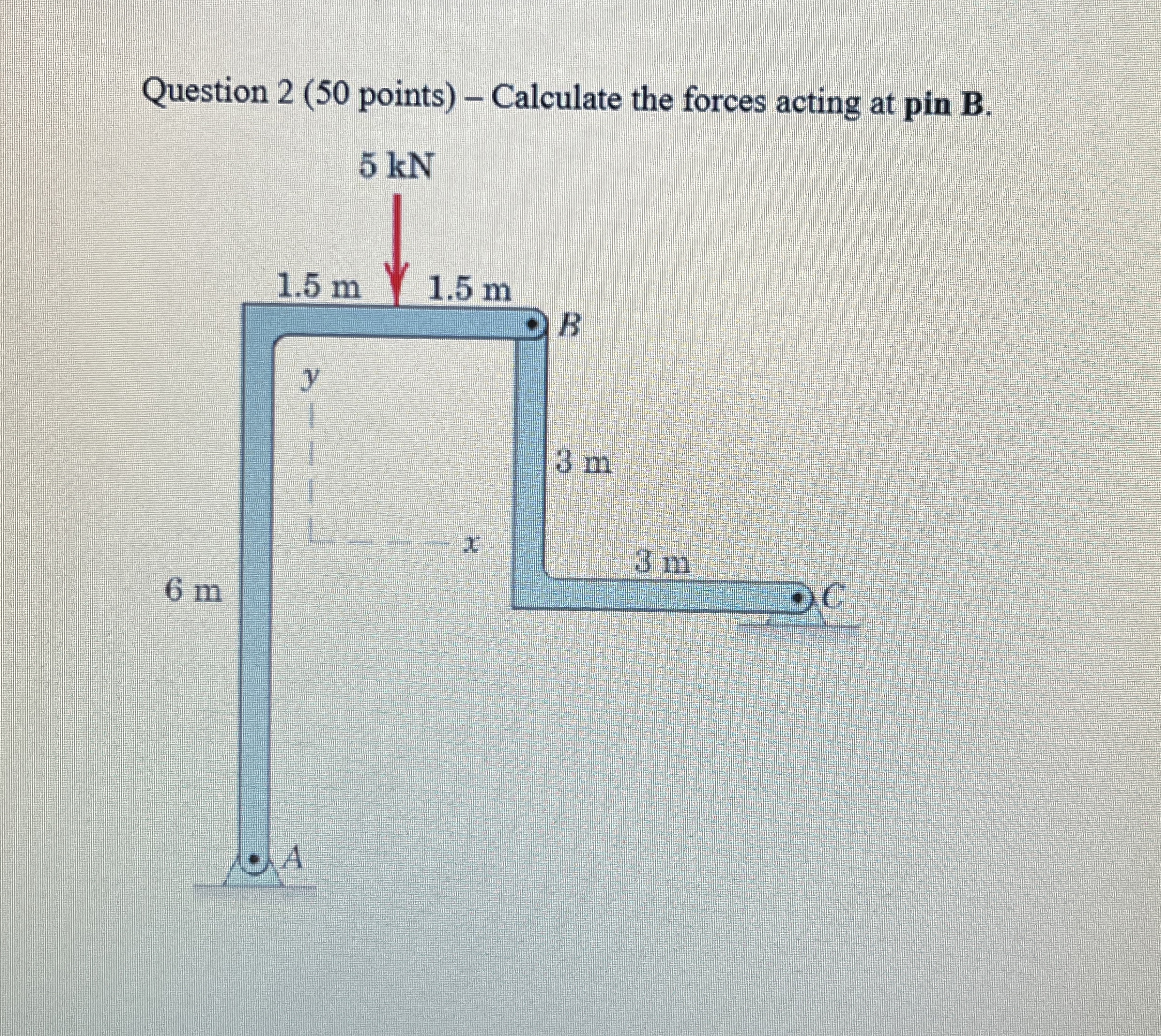 Question 2 ( 5 0 points ) - Calculate the forces