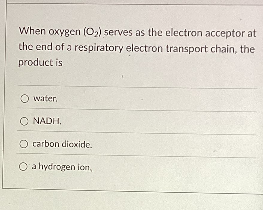 When oxygen ( O 2 ) serves as the electron