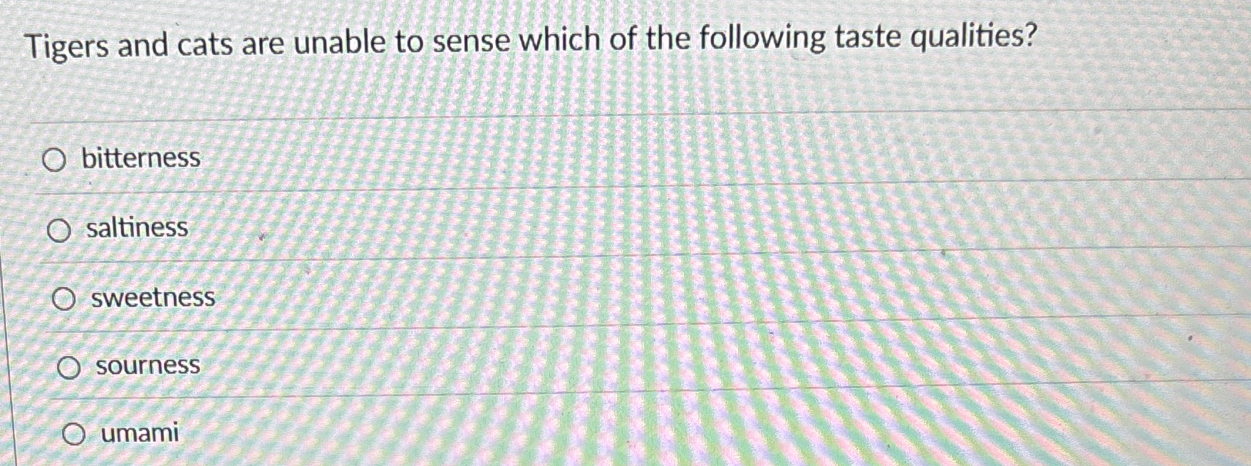 Tigers and cats are unable to sense which of the
