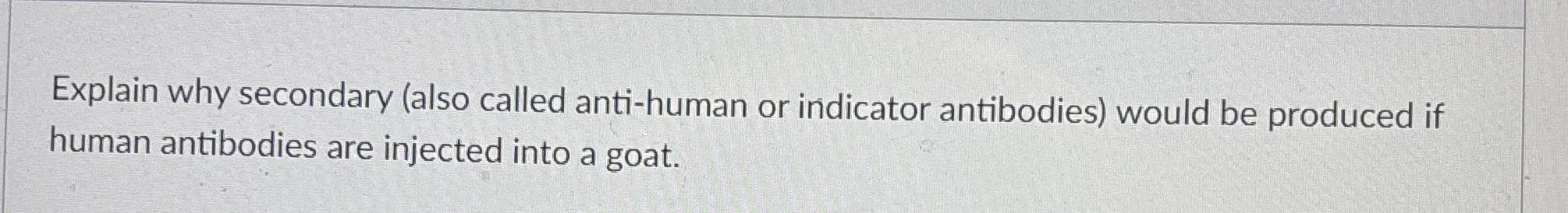 Explain why secondary ( also called anti - human