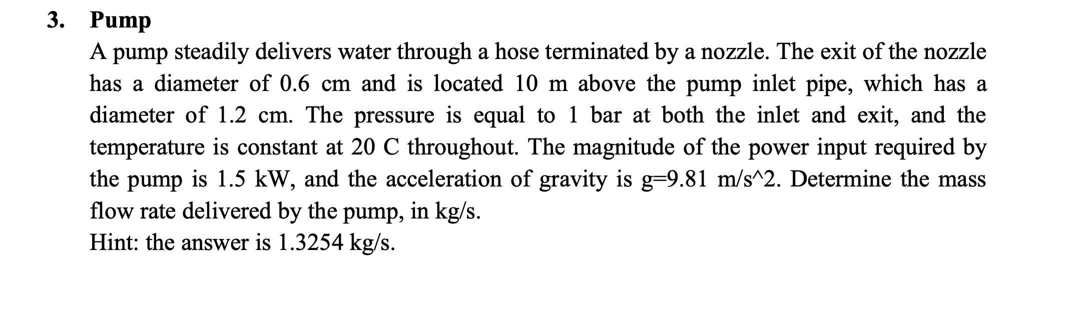 3 . Pump A pump steadily delivers water through a