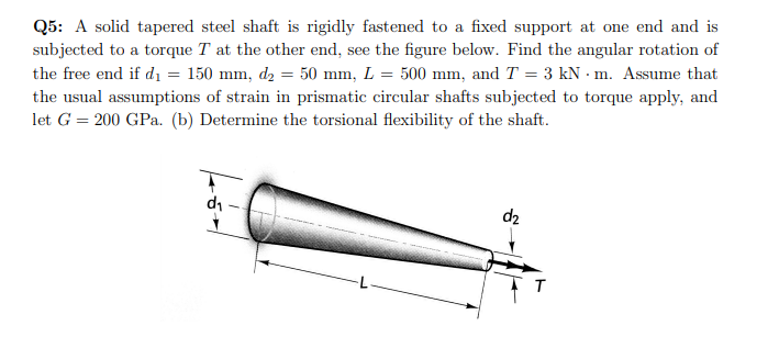 Q 5 : A solid tapered steel shaft is rigidly