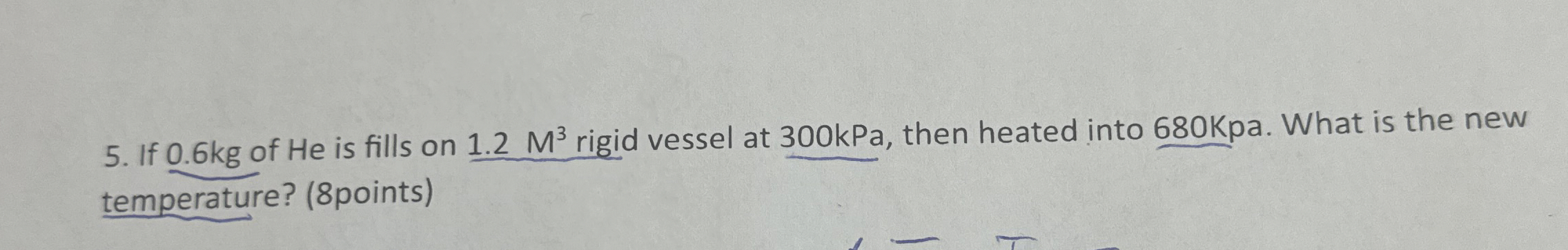 If 0 . 6 kg of He is fills on 1 . 2 M 3 rigid