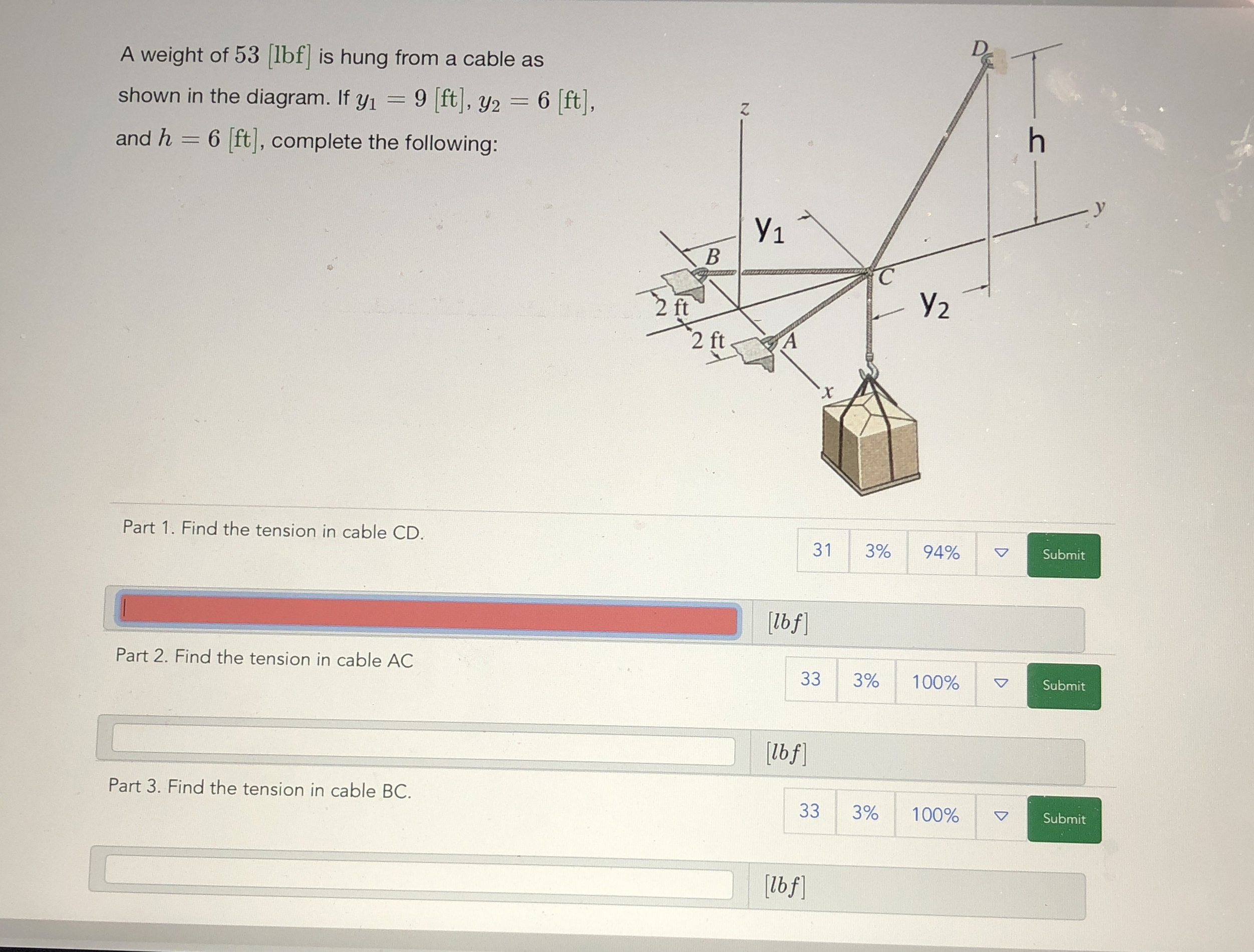 A weight of 5 3 [ l b f ] is hung from a cable as