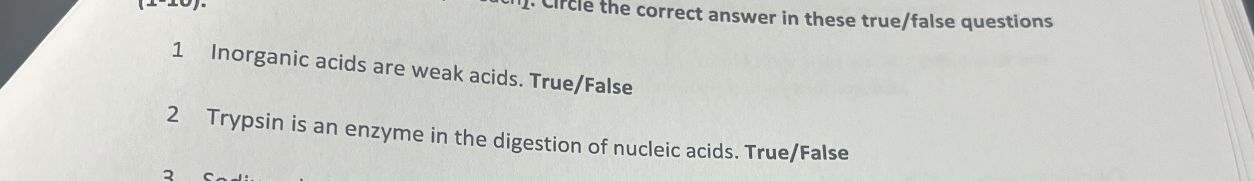 1 Inorganic acids are weak acids. True / False 2