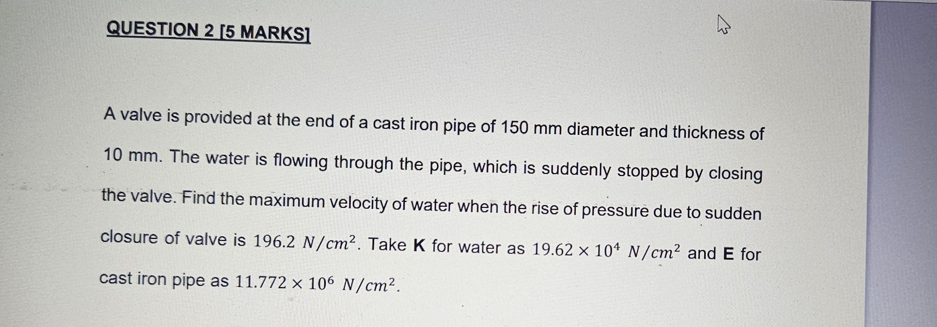 QUESTION 2 [ 5 MARKS ] A valve is provided at the