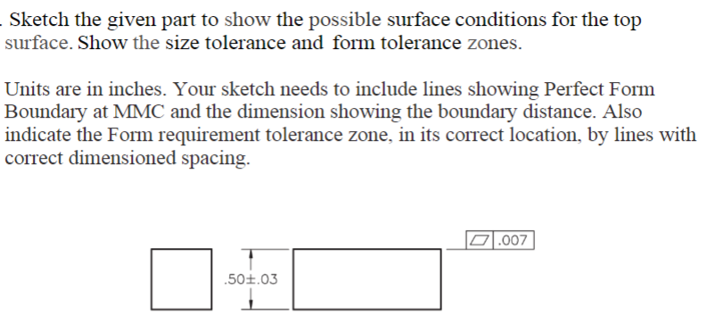 Sketch the given part to show the possible