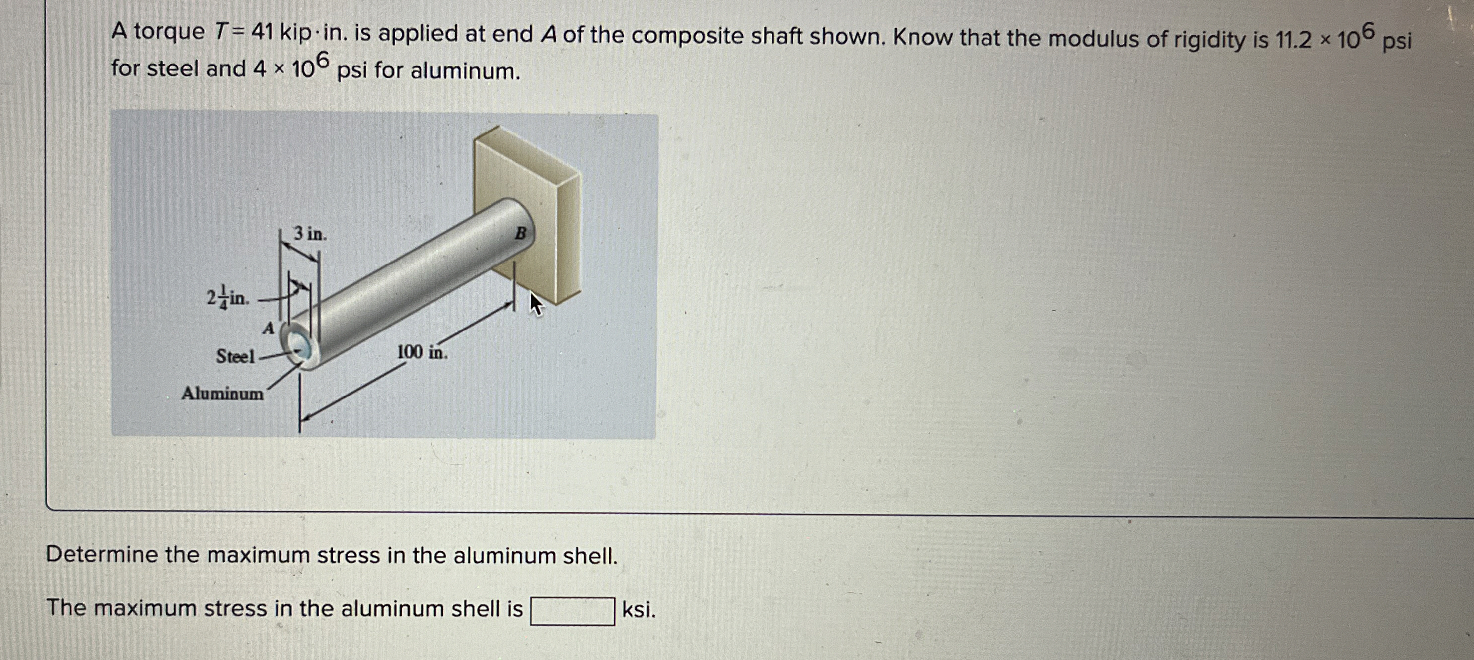 p A torque T = 4 1 kip * in . is applied at end A