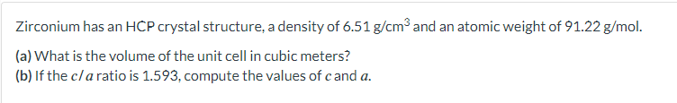 Just this question please. Zirconium has an HCP