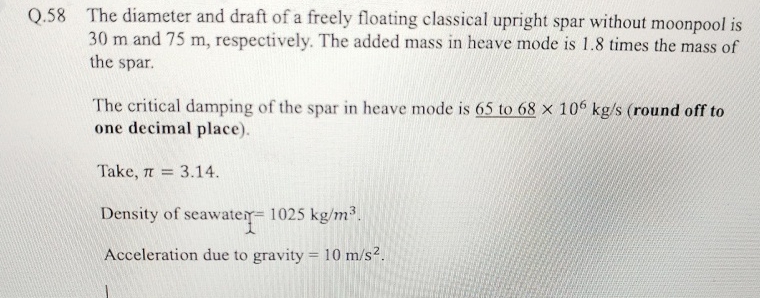 Q . 5 8 The diameter and draft of a freely