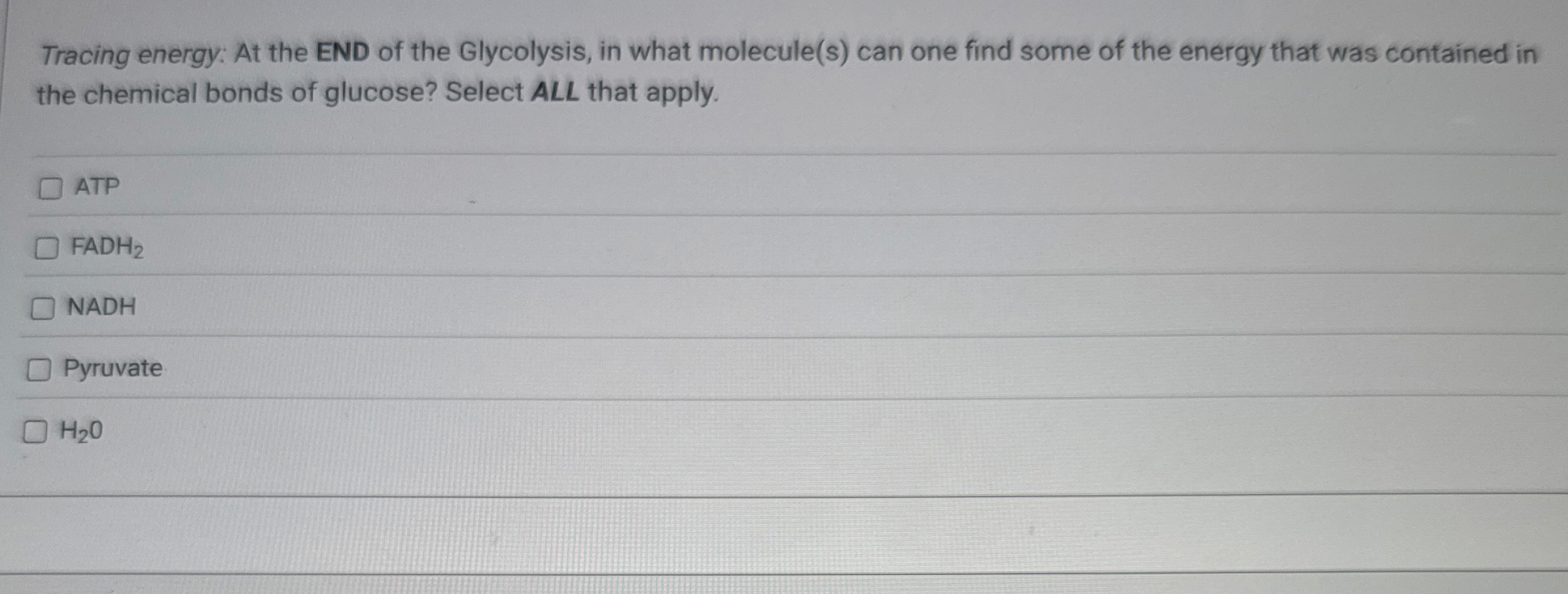 Tracing energy: At the END of the Glycolysis, in