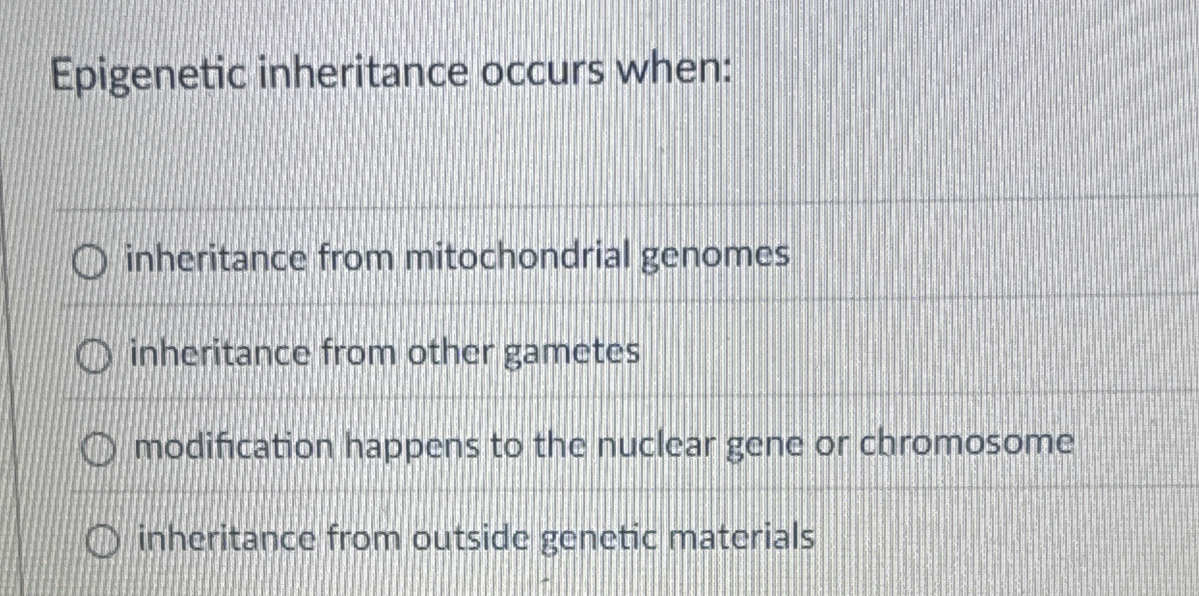 Epigenetic inheritance occurs when: inheritance
