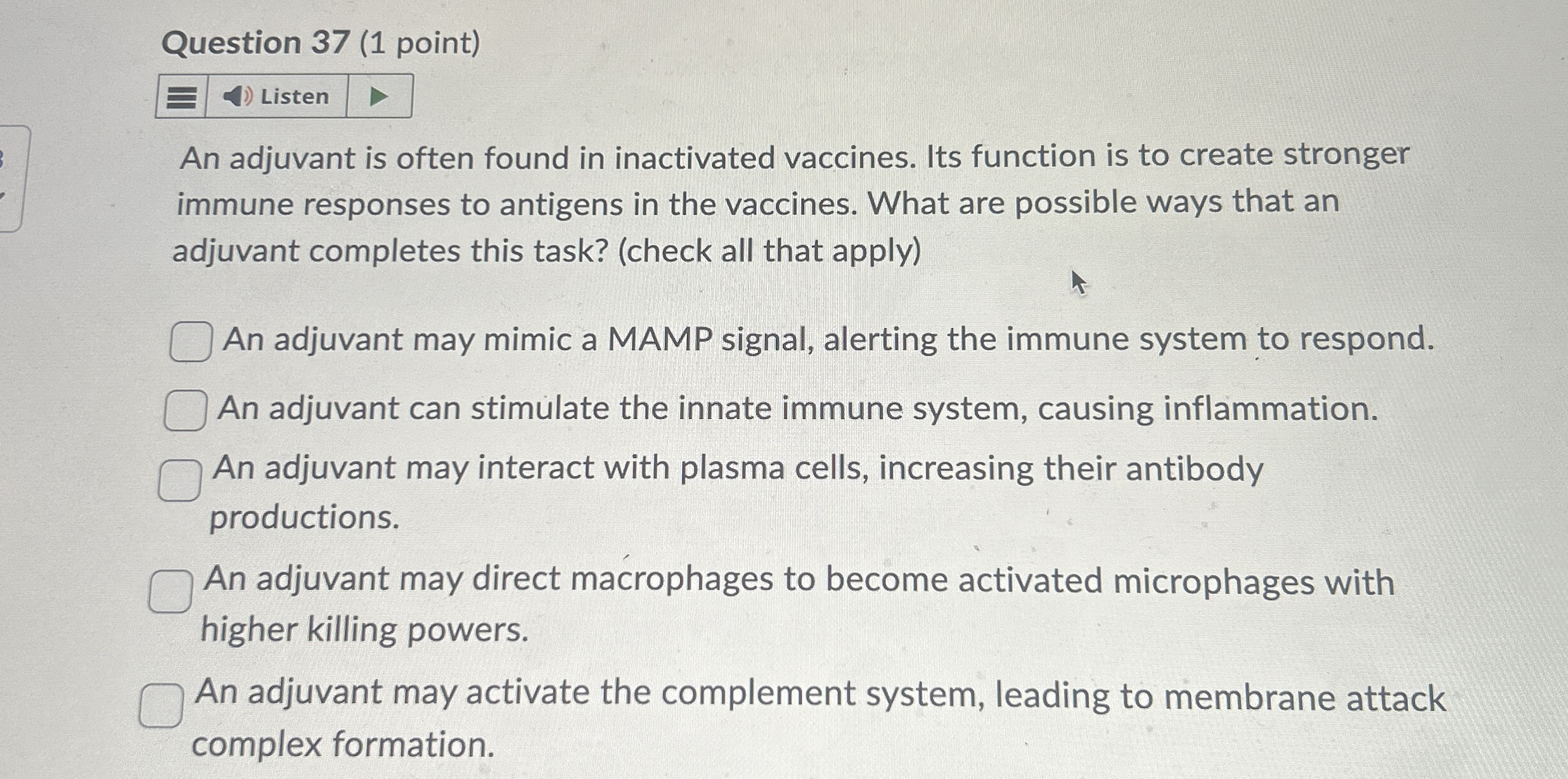 Question 3 7 ( 1 point ) Listen An adjuvant is