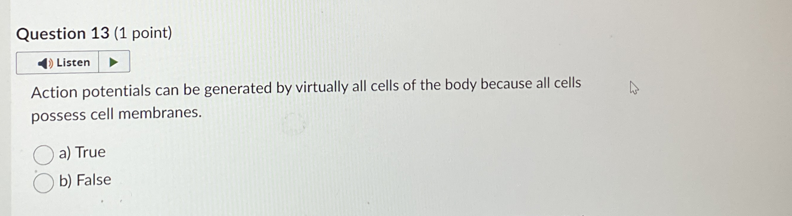 Question 1 3 ( 1 point ) Action potentials can be