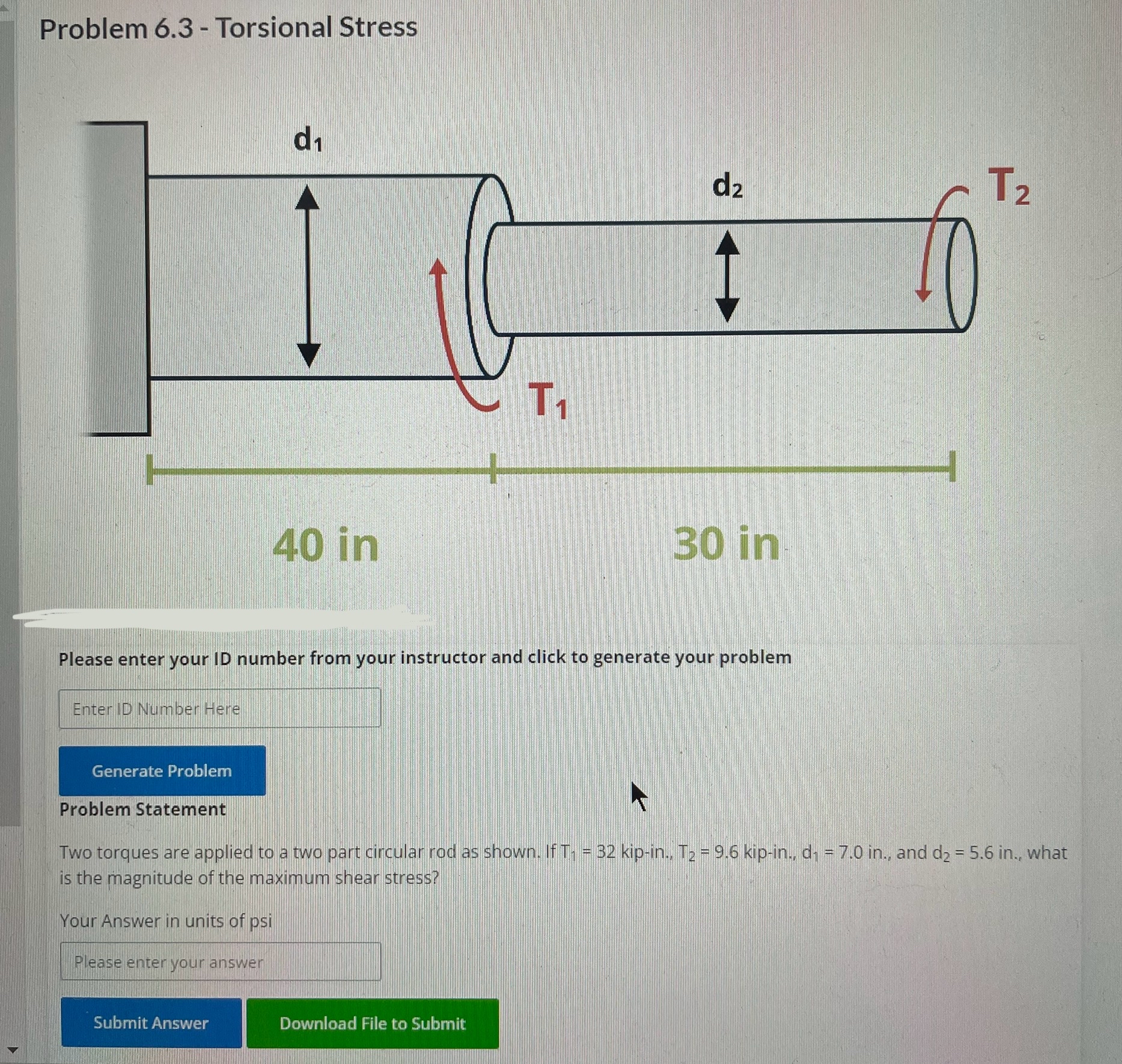 Problem 6 . 3 - Torsional Stress 4 0 in 3 0 in [