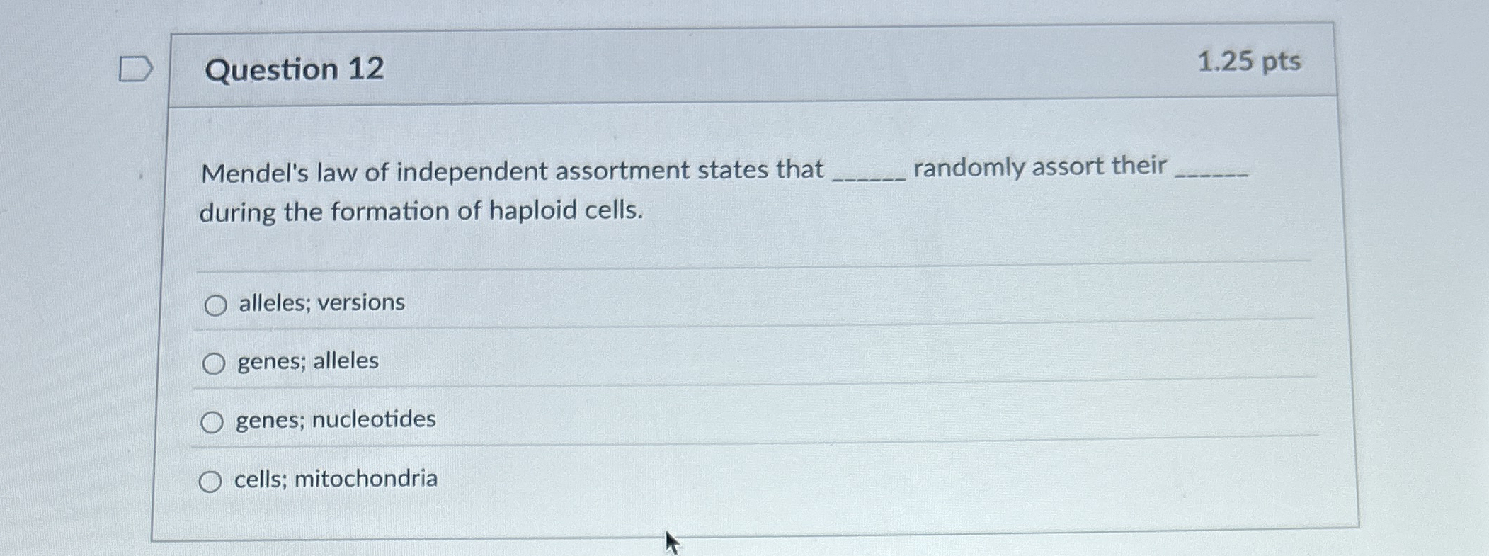 Question 1 2 1 . 2 5 pts Mendel's law of