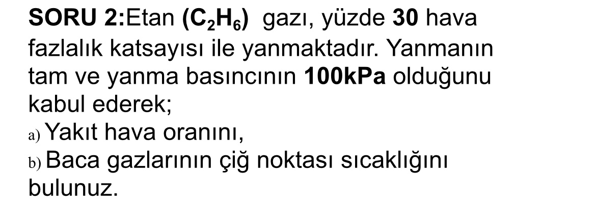 SORU 2 :Etan ( C 2 H 6 ) gaz , y zde 3 0 hava