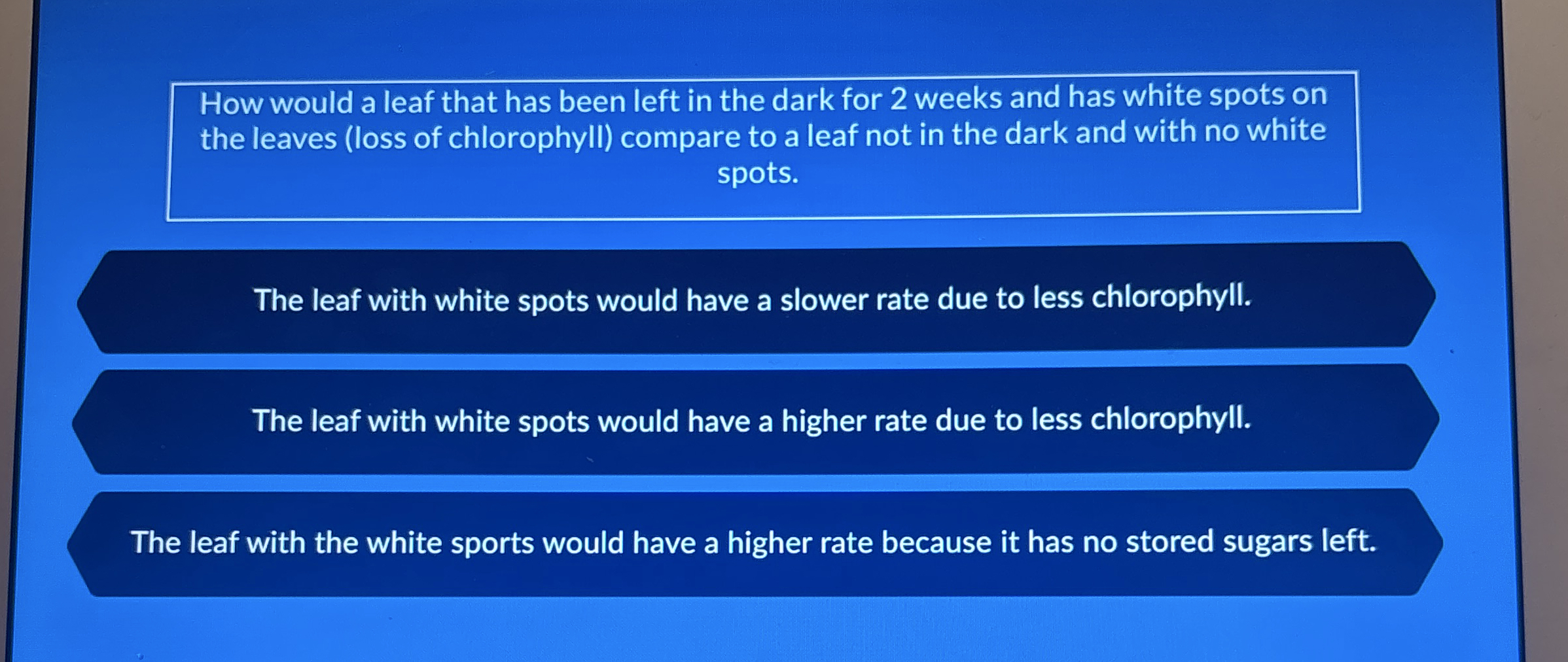 How would a leaf that has been left in the dark