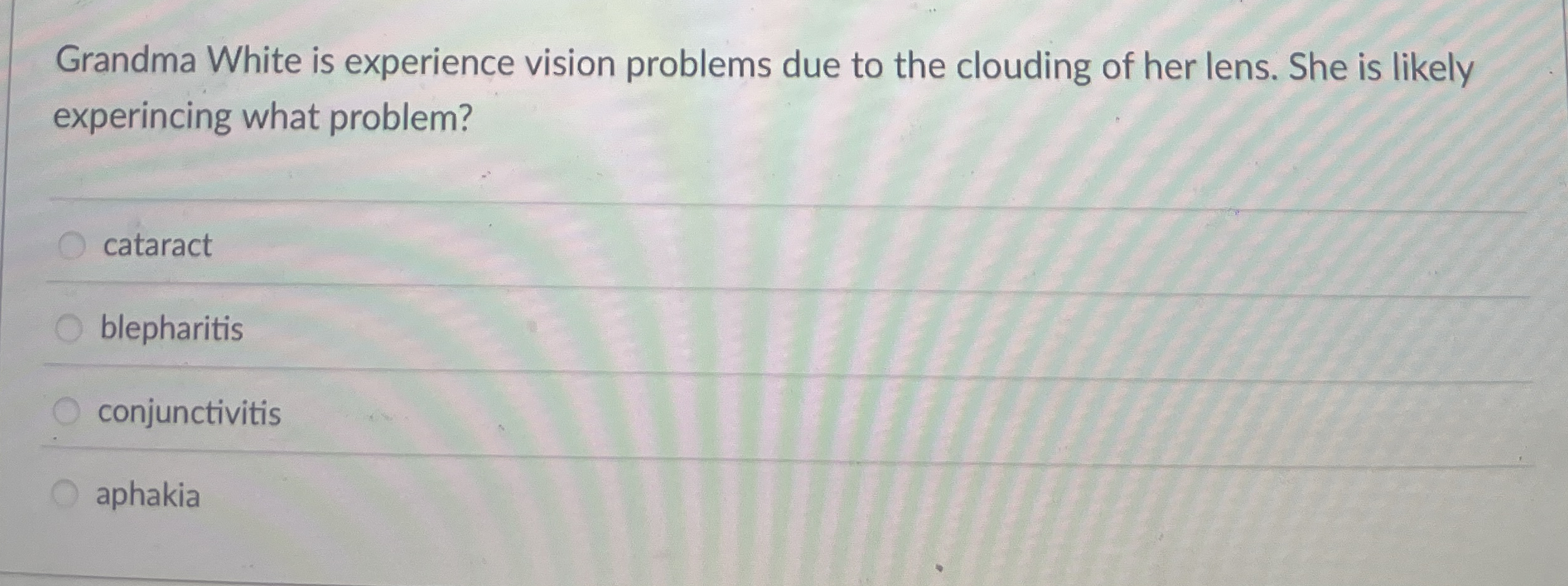 Grandma White is experience vision problems due