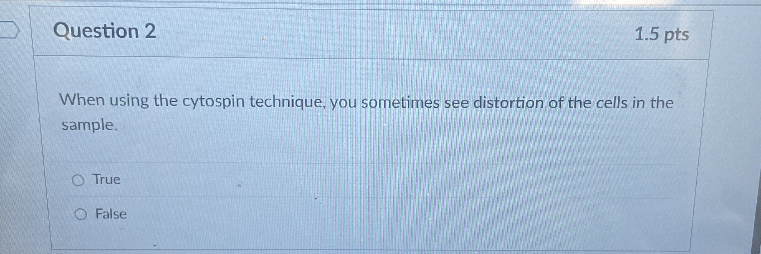 Question 2 1 . 5 pts When using the cytospin