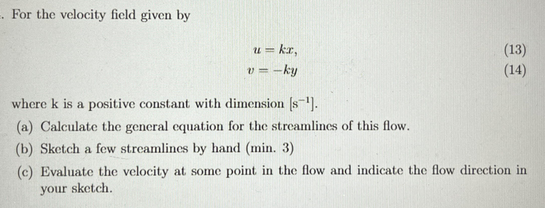 For the velocity field given by u = k x v = - k y
