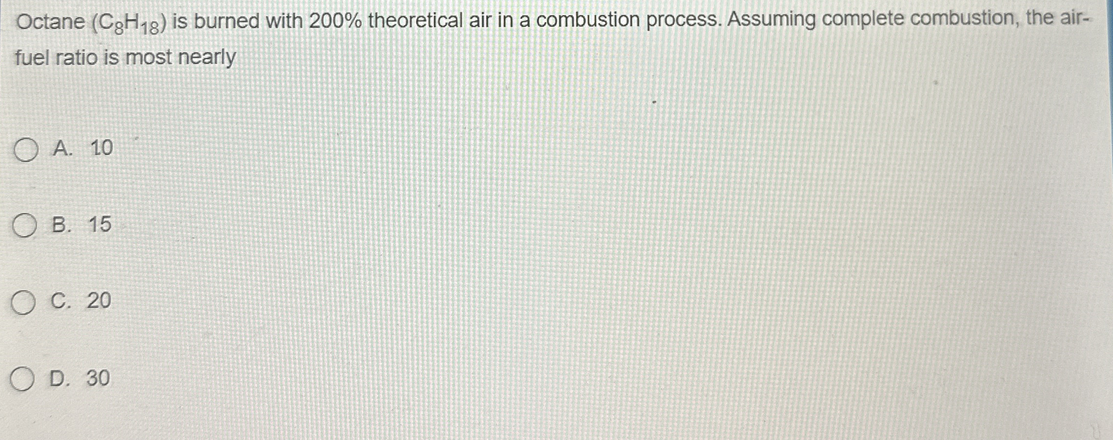 Octane ( C 8 H 1 8 ) is burned with 2 0 0 %