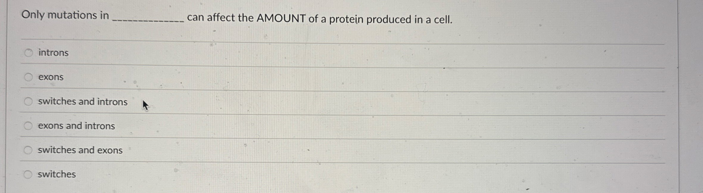 Only mutations in can affect the AMOUNT of a
