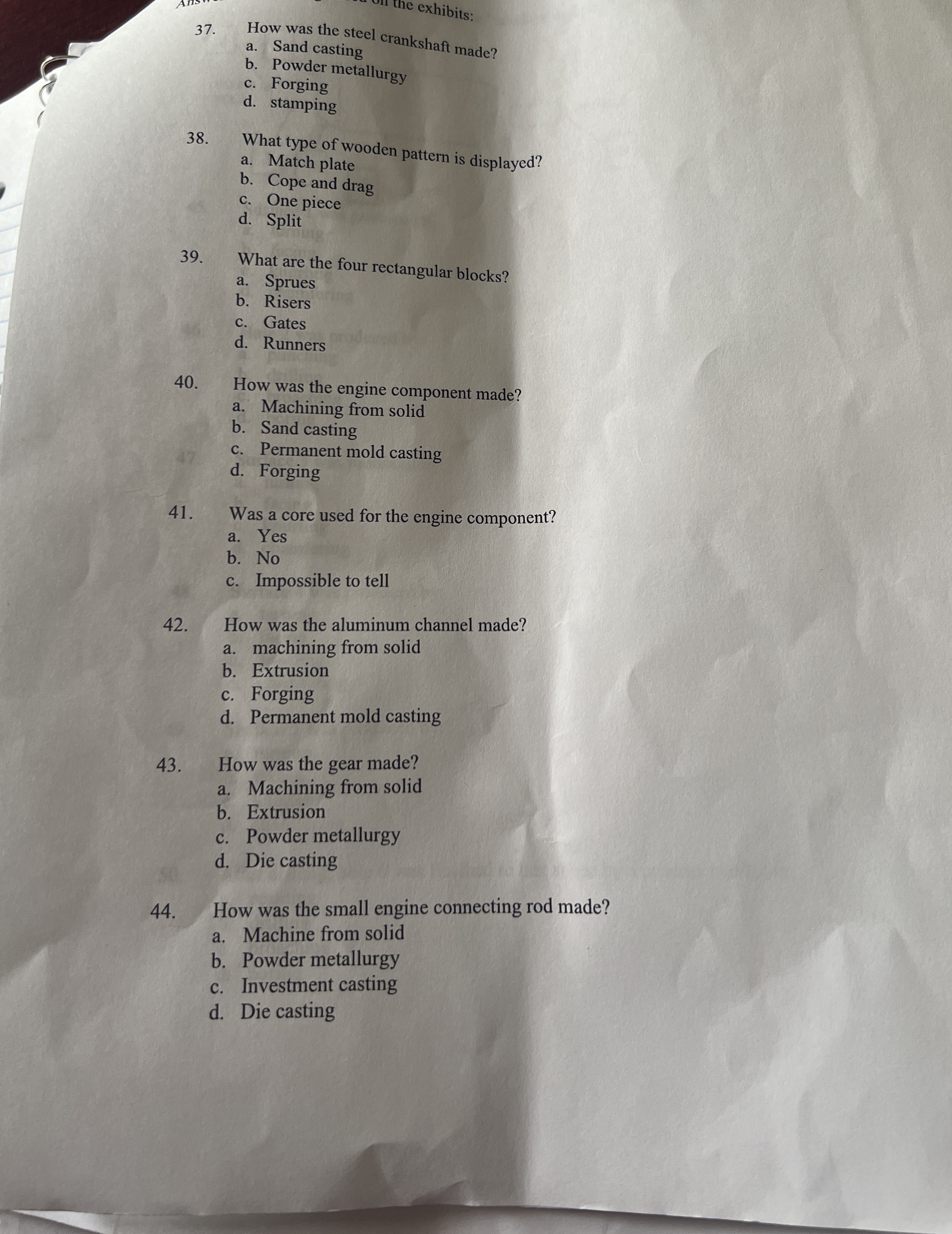 a . Sand casting b . Powder metallurgy c .