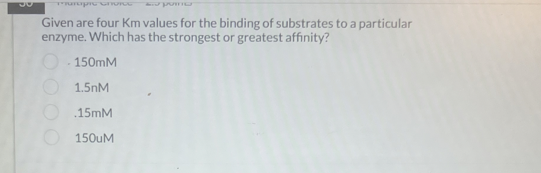 Given are four Km values for the binding of