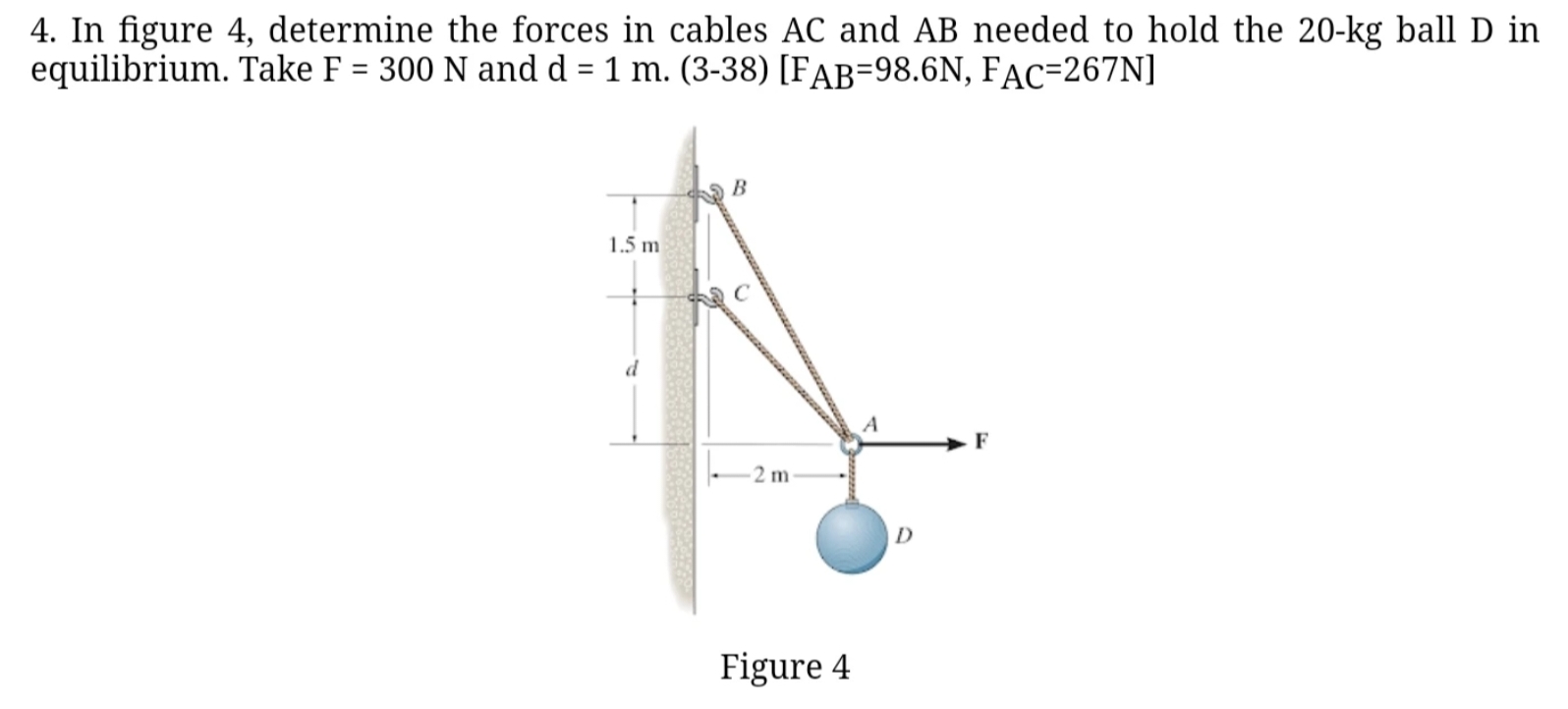 In figure 4 , determine the forces in cables A C