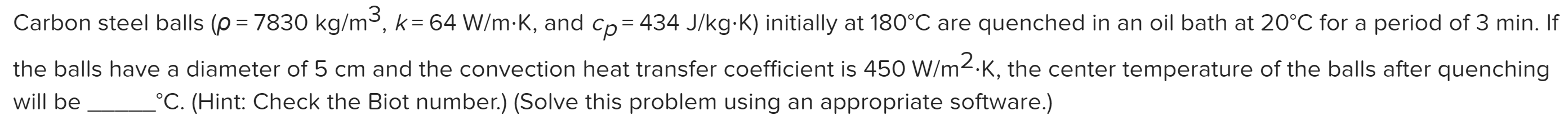 Carbon steel balls , and { : c p = 4 3 4 J k g *