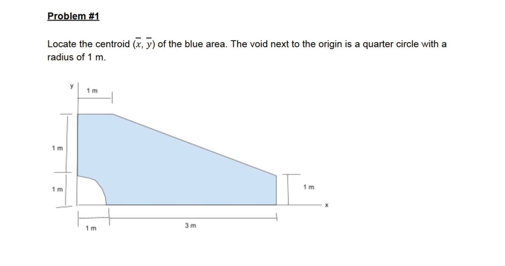 Problem # 1 Locate the centroid ( \ bar { x } ( ,