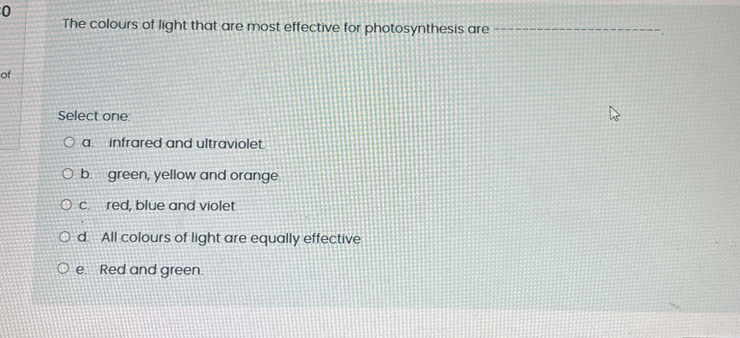 0 The colours of light that are most effective