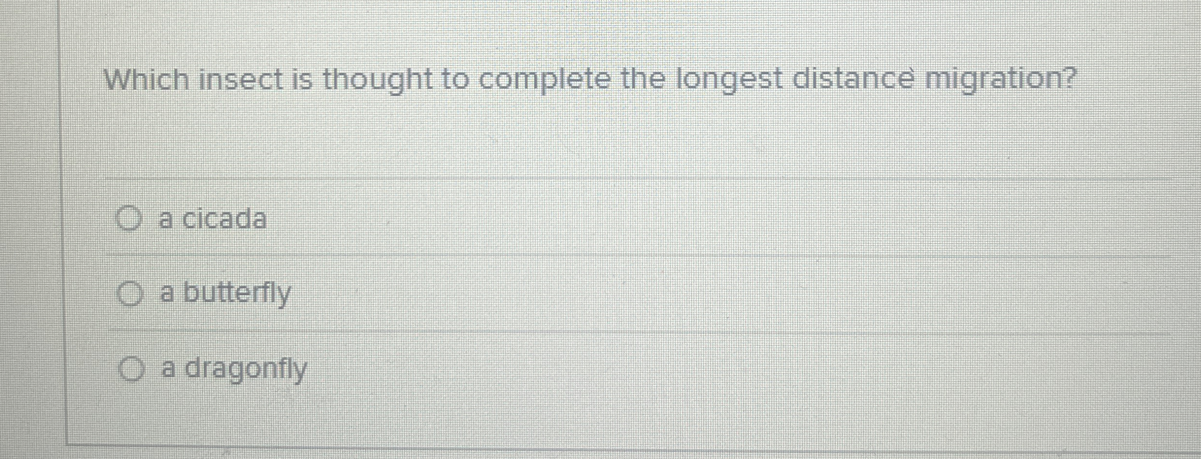 Which insect is thought to complete the longest