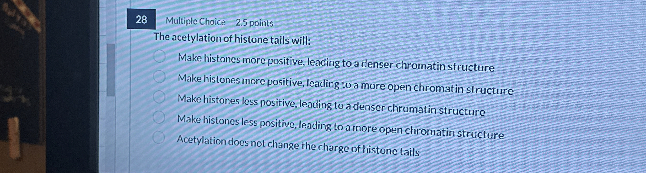 2 8 Multiple Choice 2 . 5 points The acetylation