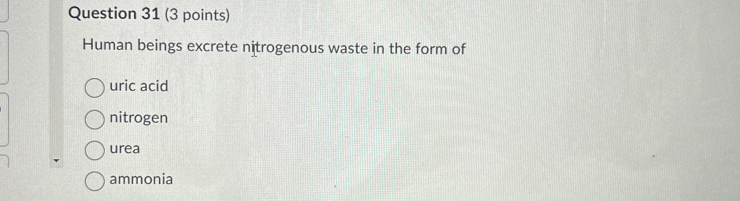 Question 3 1 ( 3 points ) Human beings excrete