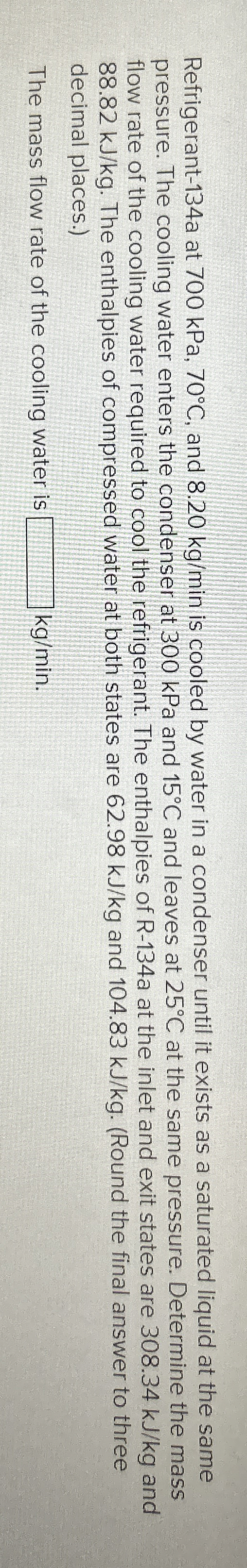 Refrigerant - 1 3 4 a at 7 0 0 kPa, 7 0 C , and 8