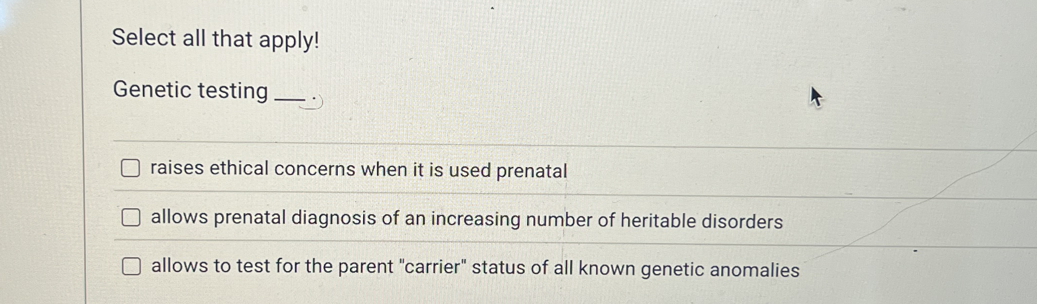 Select all that apply! Genetic testing q , raises