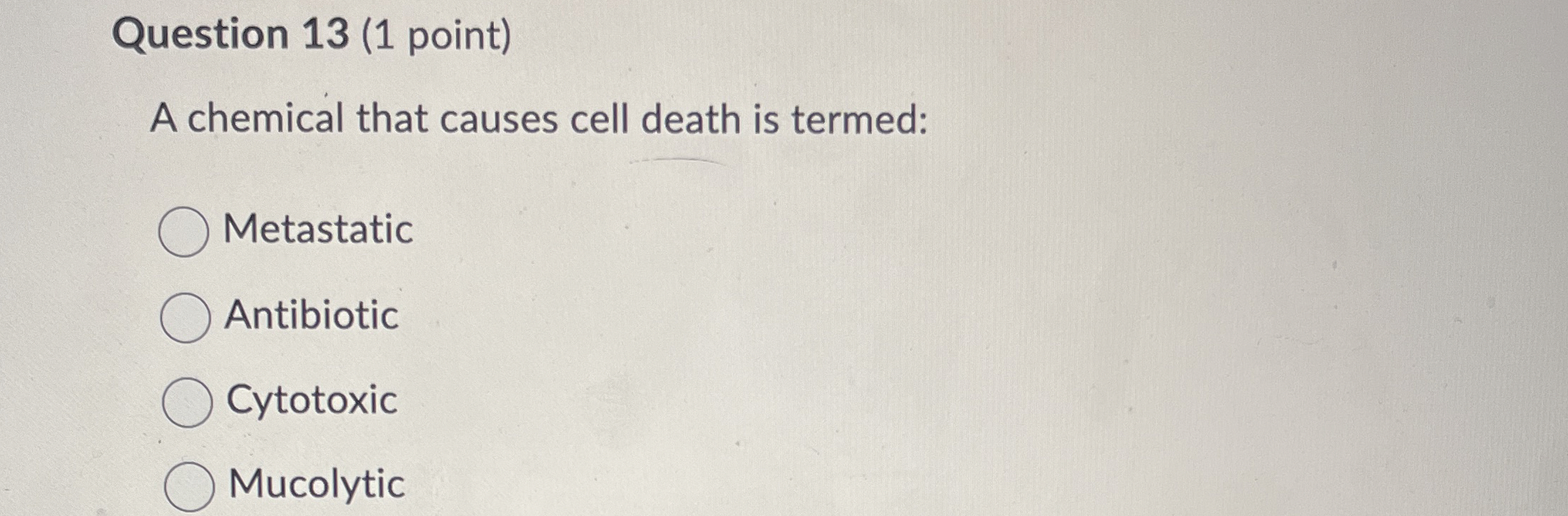 Question 1 3 ( 1 point ) A chemical that causes