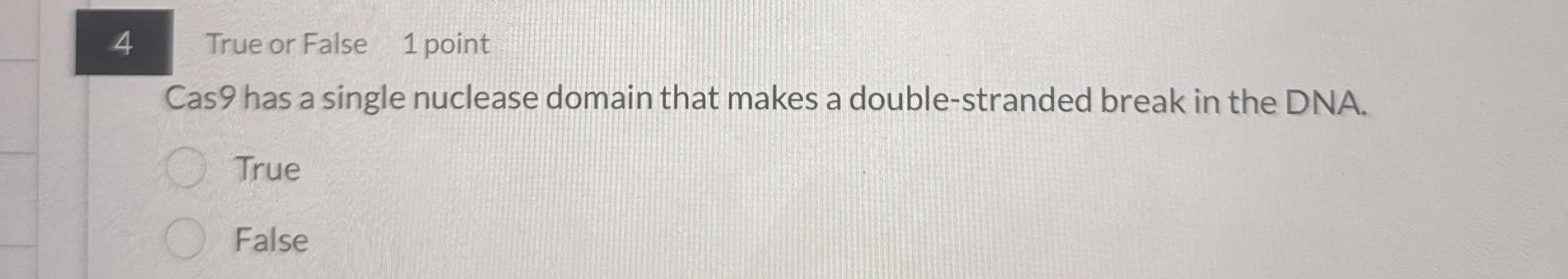 4 , True or False 1 point Cas 9 has a single