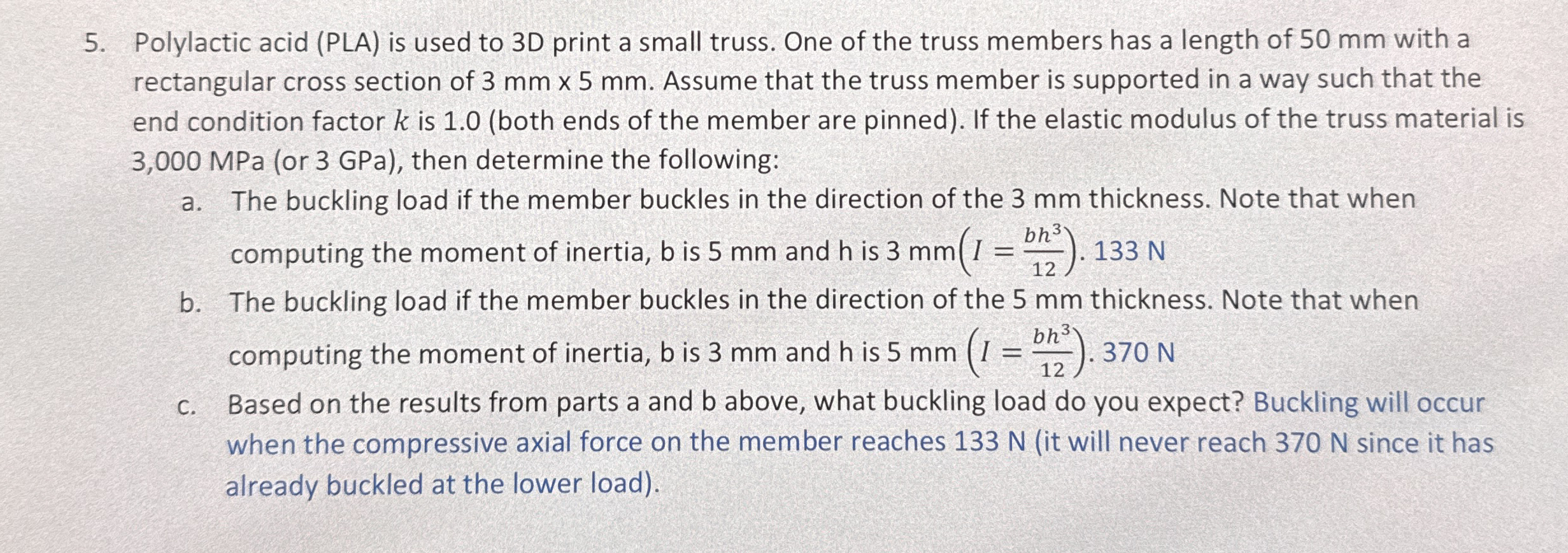 Polylactic acid ( PLA ) is used to 3 D print a