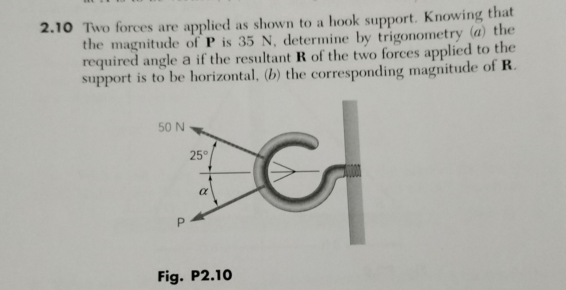 2 . 1 0 Two forces are applied as shown to a hook
