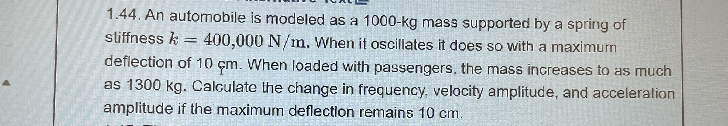 1 . 4 4 . An automobile is modeled as a 1 0 0 0 -