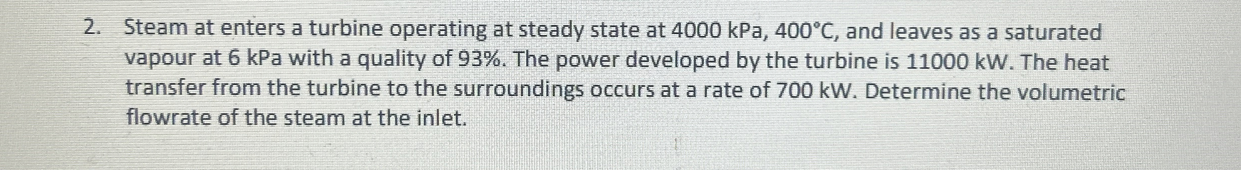Steam at enters a turbine operating at steady