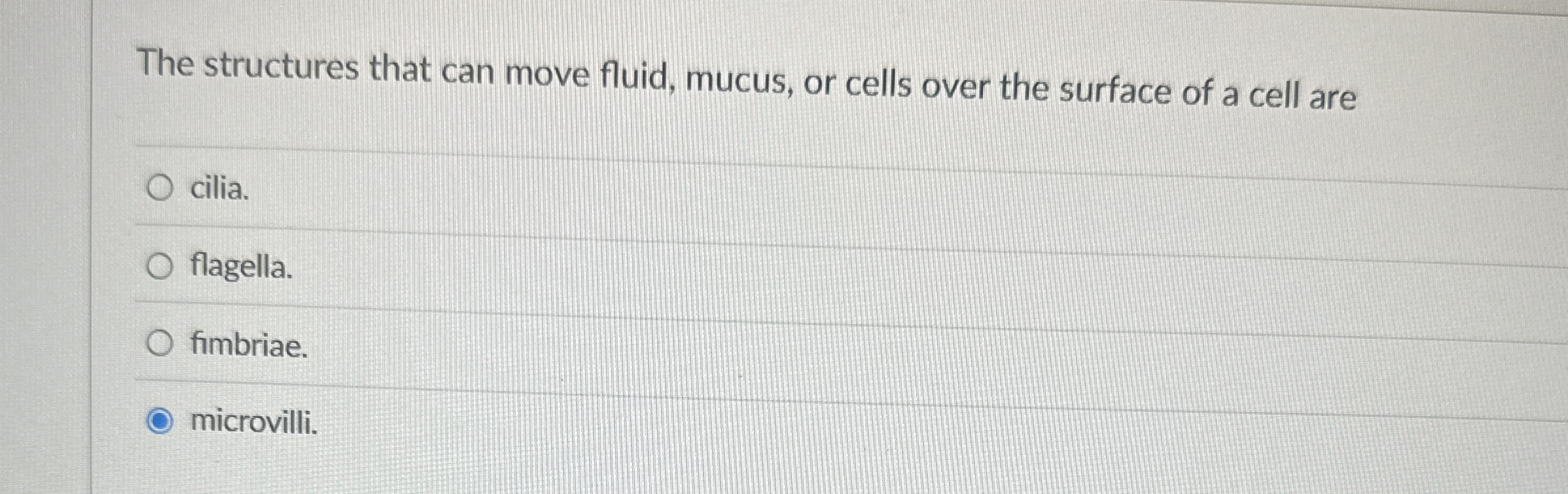 The structures that can move fluid, mucus, or